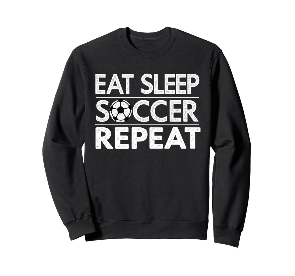 Eat Sleep Soccer Repeat Sport Sweatshirt - Novelty Apparel for Adults
