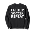 Eat Sleep Soccer Repeat Sport Sweatshirt - Novelty Apparel for Adults