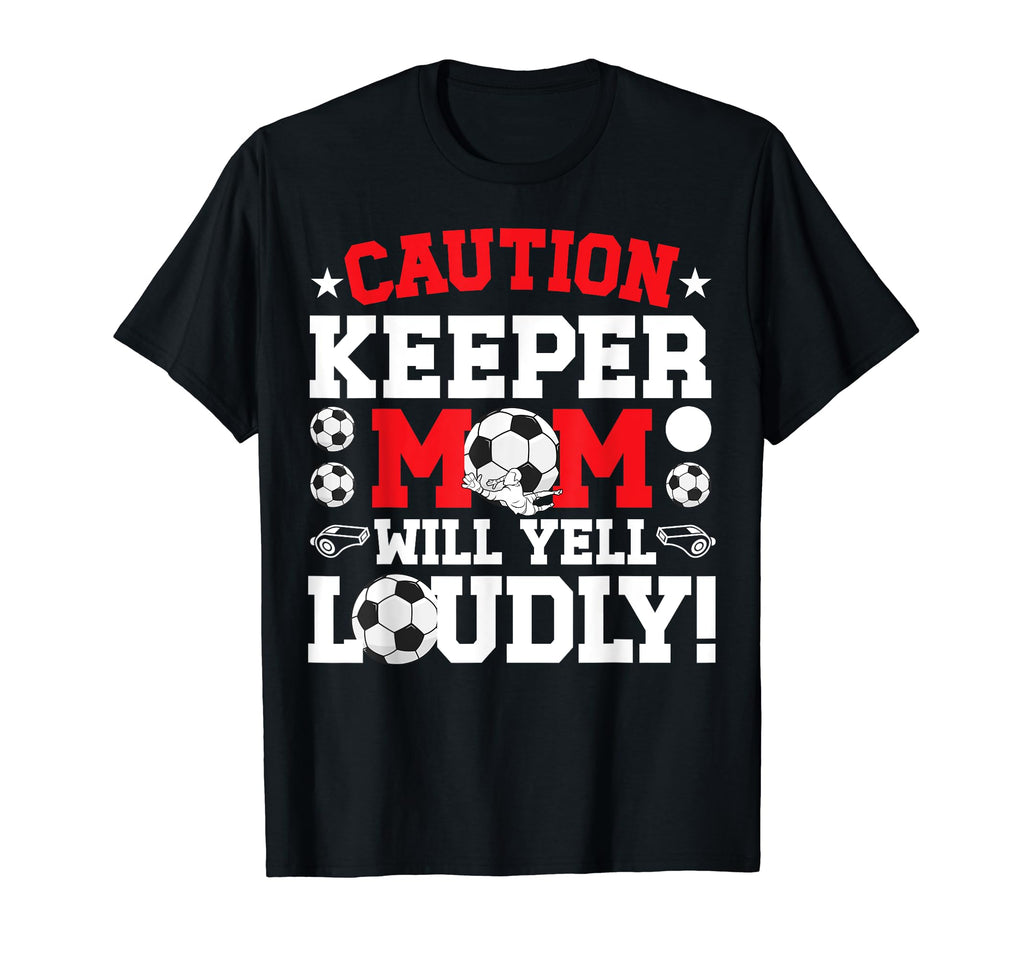 Soccer Keeper Mom Will Yell Mom Soccer T-Shirt - Graphic Print Unisex