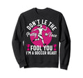 Dont Let Pretty Face Fool You Sweatshirt - Casual Everyday Wear Unisex
