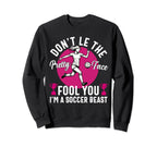 Dont Let Pretty Face Fool You Sweatshirt - Casual Everyday Wear Unisex