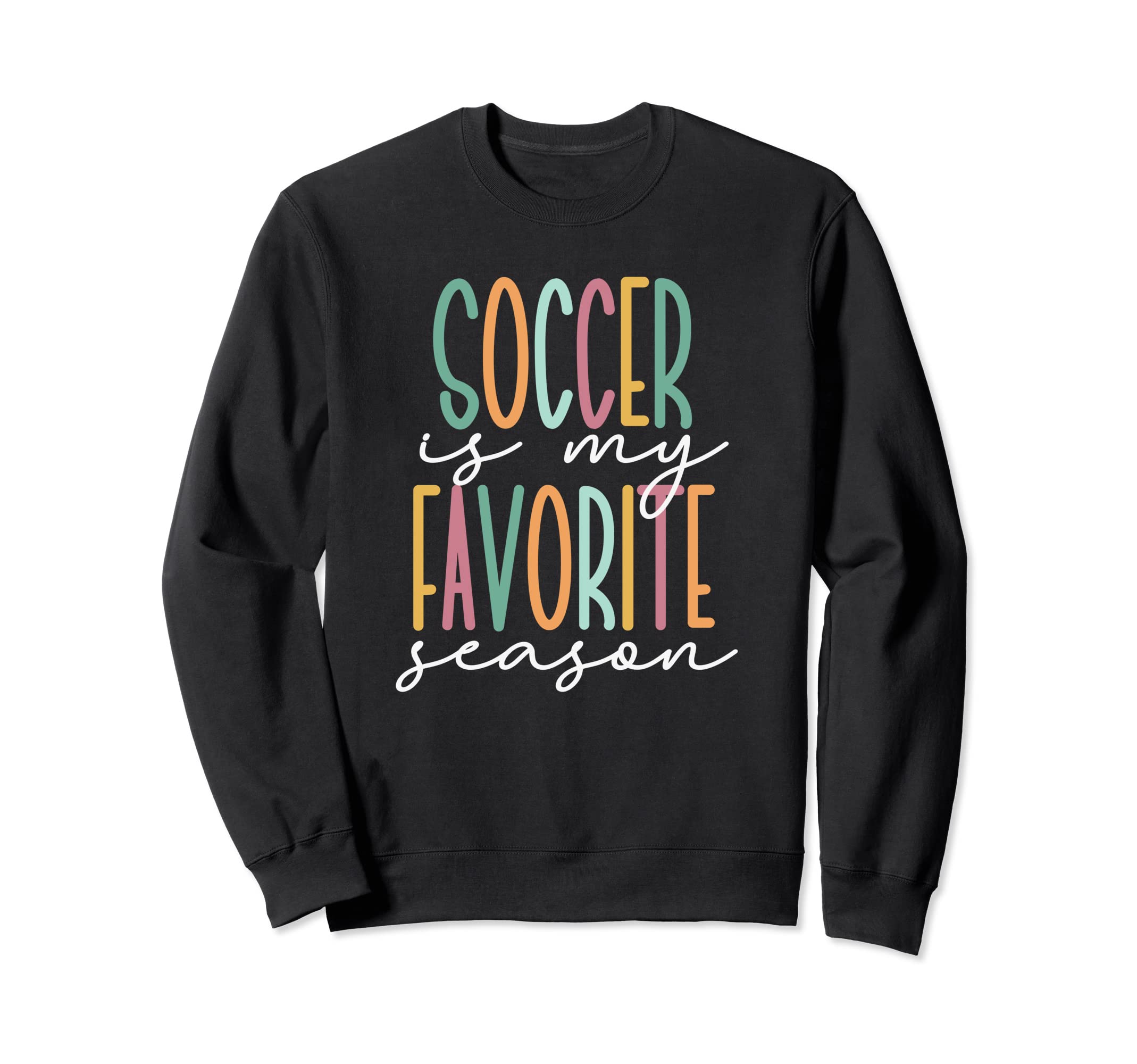 Soccer Is My Favorite Season Sweatshirt - Unique Graphic Unisex