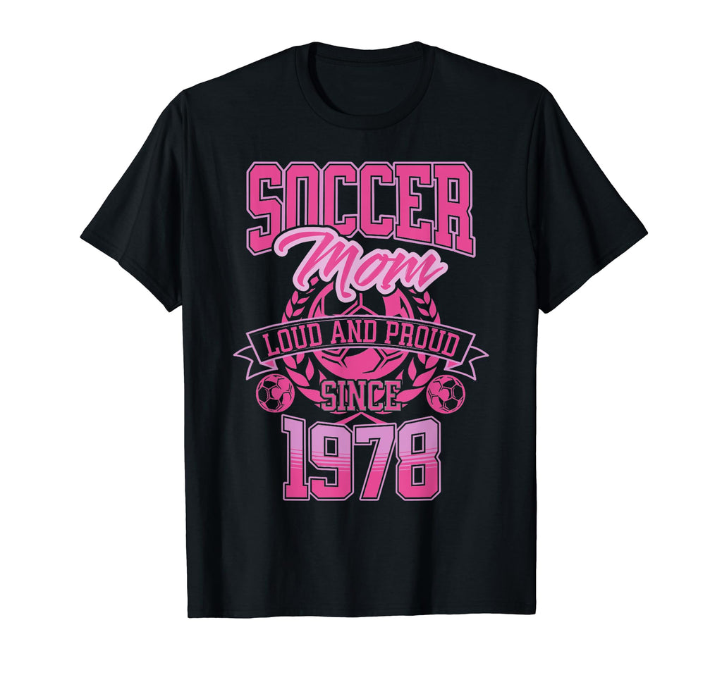 Soccer Mom Loud Proud Since 1978 T-Shirt - Trendy Graphic Men Women