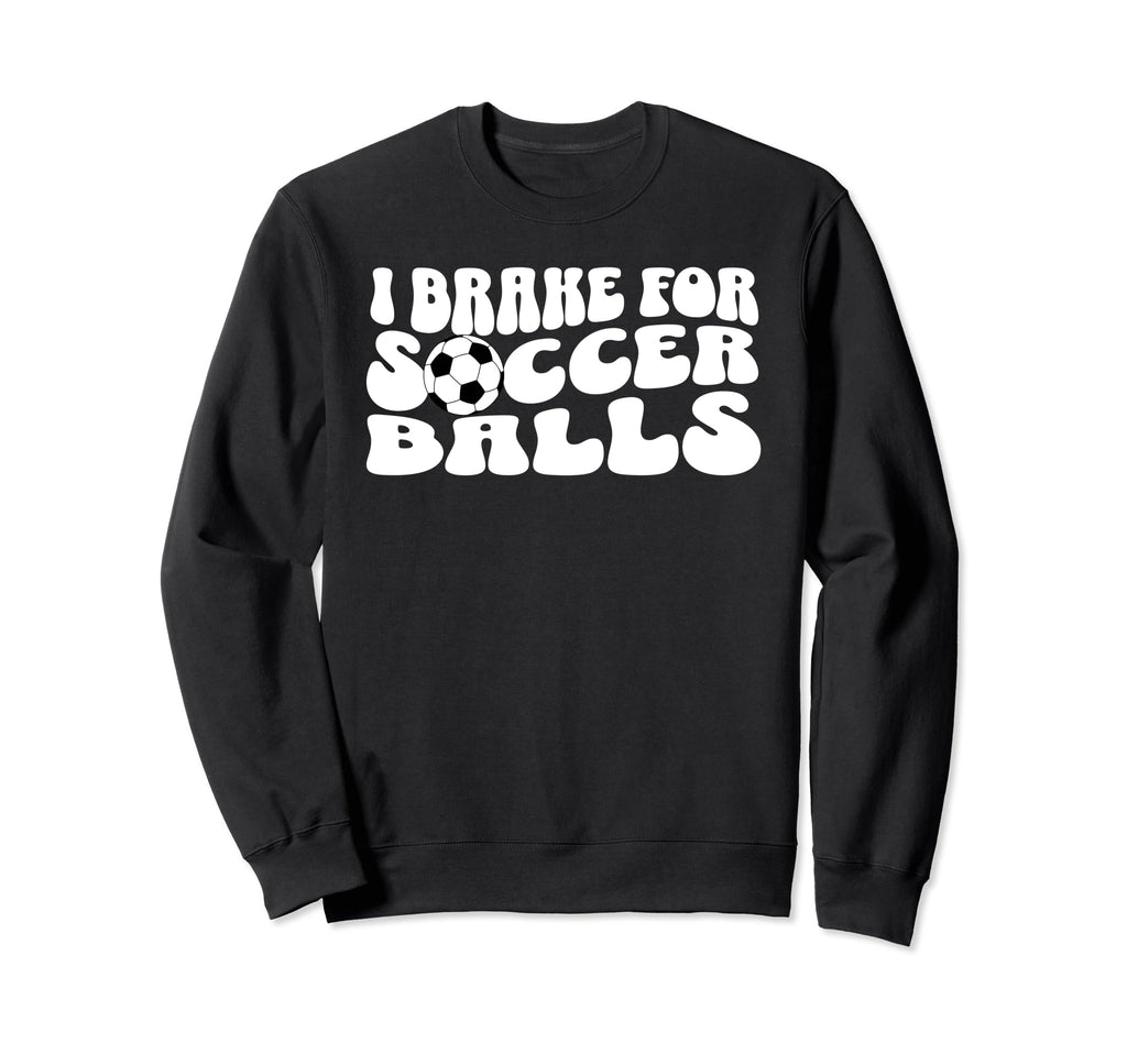 Soccer Mom I Brake Soccer Balls Sweatshirt - Fun Novelty Design Unisex