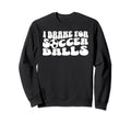 Soccer Mom I Brake Soccer Balls Sweatshirt - Fun Novelty Design Unisex
