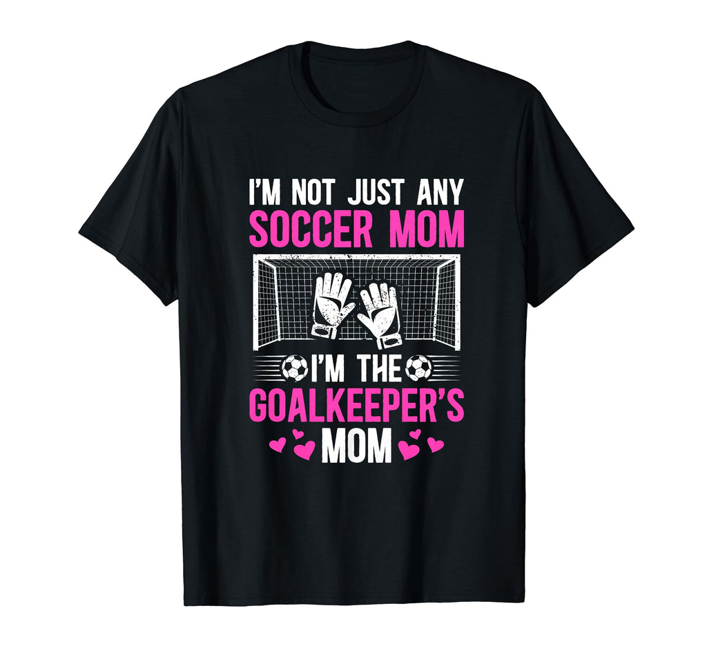 Im Soccer Goalkeeper Mom Soccer T-Shirt - Custom Art Print Men Women