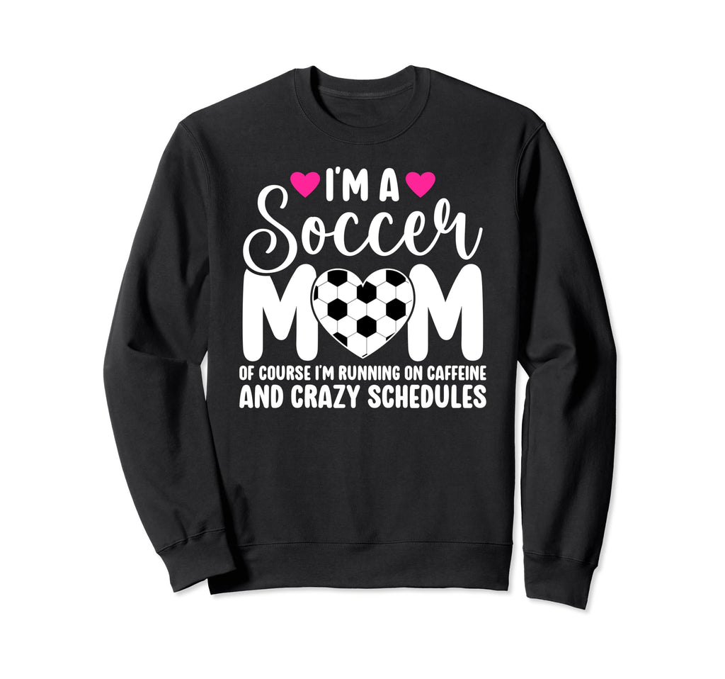 Im Soccer Mom Soccer Player Sweatshirt - Casual Everyday Wear for Adults