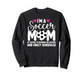 Im Soccer Mom Soccer Player Sweatshirt - Casual Everyday Wear for Adults