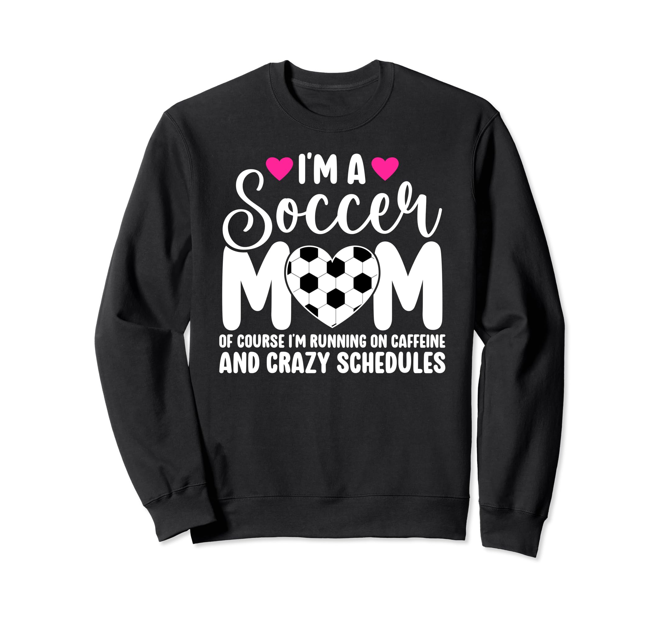 Im Soccer Mom Soccer Player Sweatshirt - Casual Everyday Wear for Adults