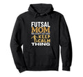 Futsal Mom Funny Futsal Hoodie - Novelty Apparel Unisex
