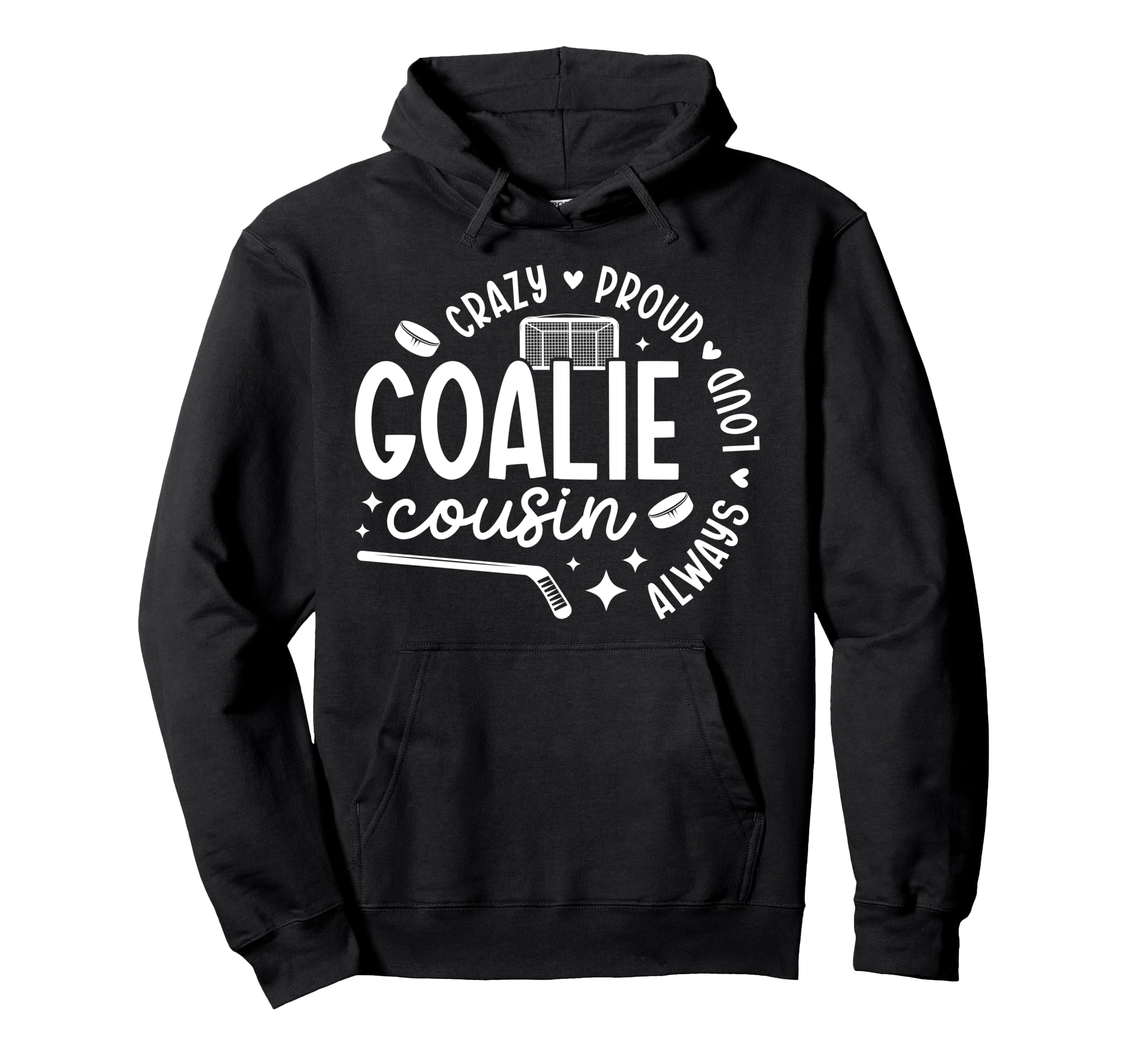 Crazy Proud Hockey Goalie Cousin Hockey Hoodie - Unique Graphic Men Women