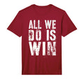 All We Do Is Win Spirit Week Game Day T-Shirt - Custom Art Print Men Women