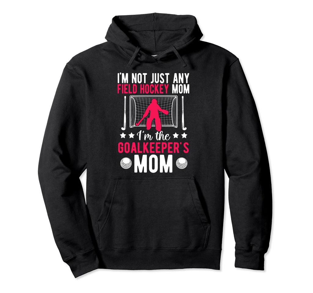 Field Hockey Goalkeeper Mom Field Hockey Hoodie - Trendy Graphic Men Women
