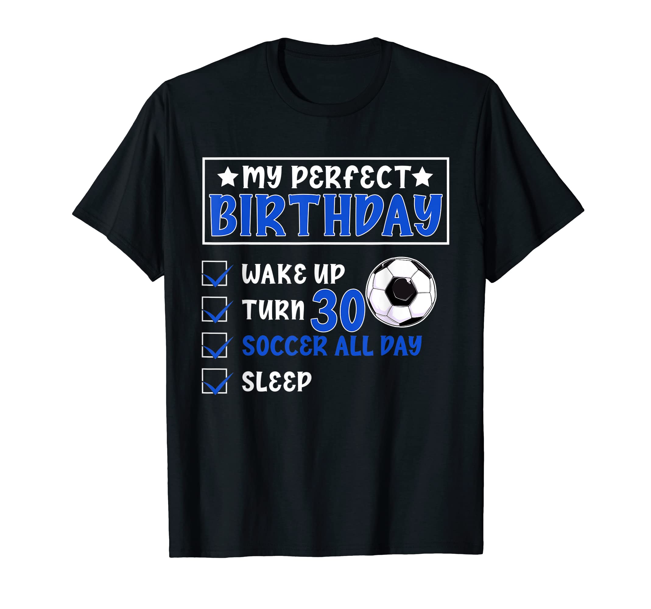 Funny My Birthday 30 Years Old Soccer T-Shirt - Streetwear Style Men Women