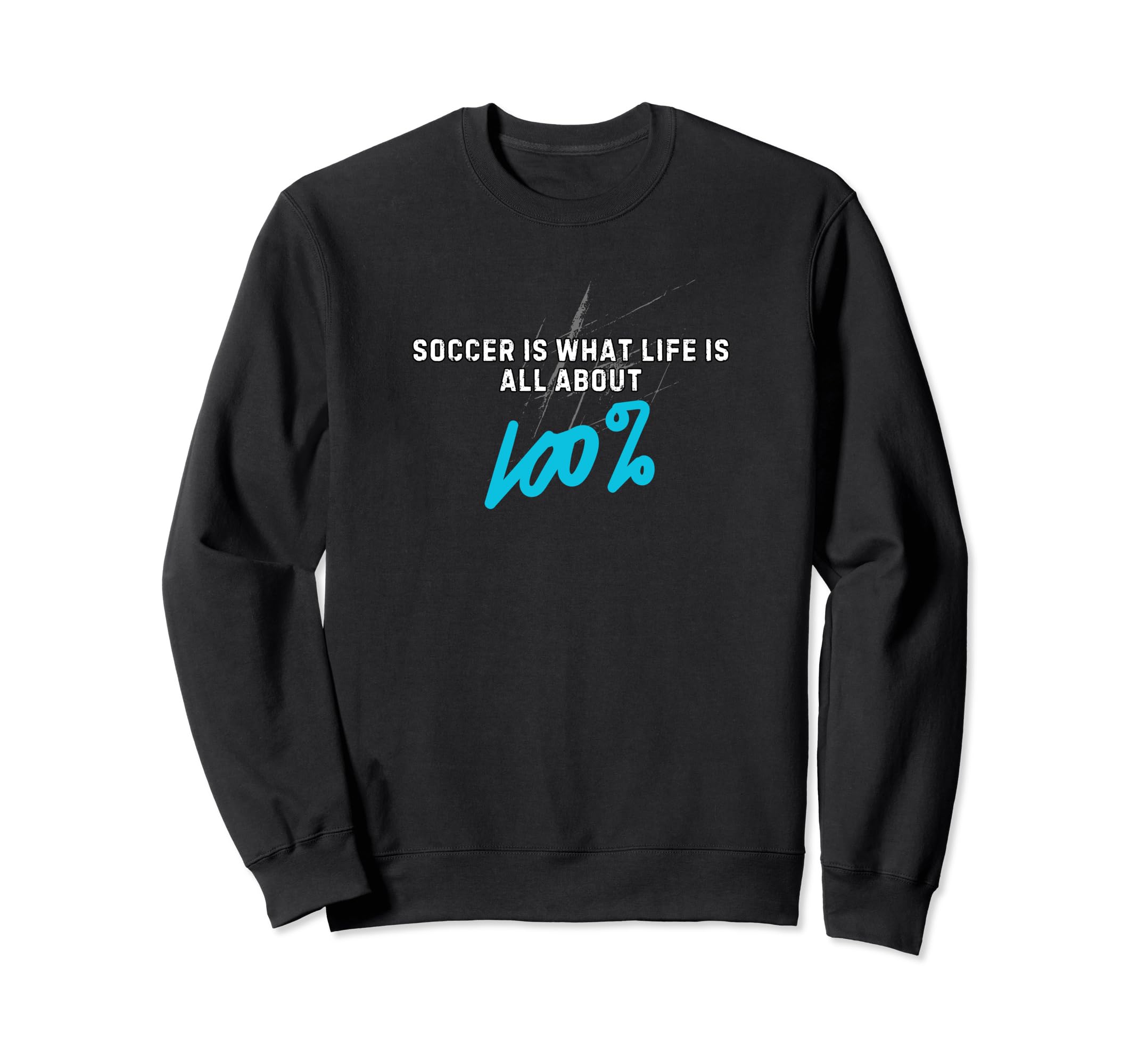 Soccer Is What Life Is All Sweatshirt - Casual Everyday Wear Men Women