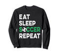 Eat Sleep Soccer Repeat Fnuuy Soccer Sweatshirt - Novelty Apparel Unisex