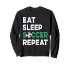 Eat Sleep Soccer Repeat Fnuuy Soccer Sweatshirt - Novelty Apparel Unisex