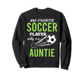Soccer Auntie My Favorite Player Sweatshirt - Aesthetic Graphic Men Women
