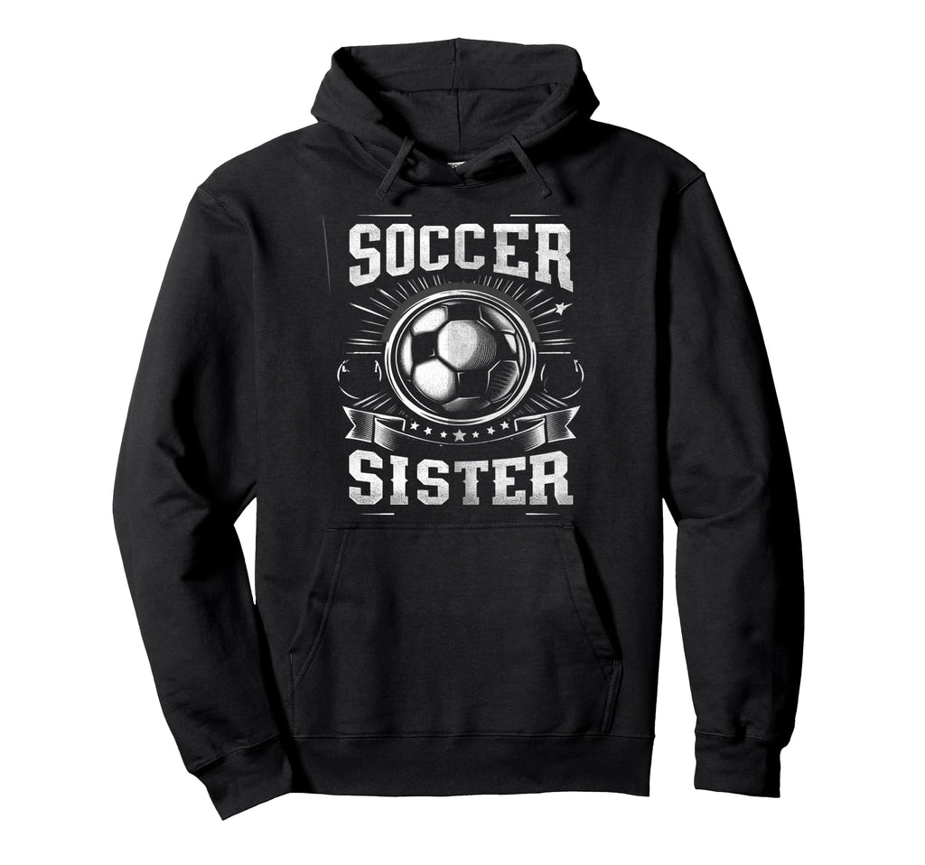 Soccer Sister Football Lover Gifts Hoodie - Trendy Graphic for Adults