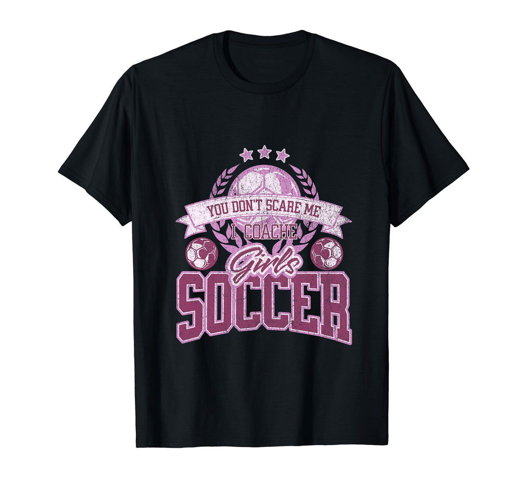 Coaches You Dont Scare Me I Coach T-Shirt - Unique Graphic Men Women