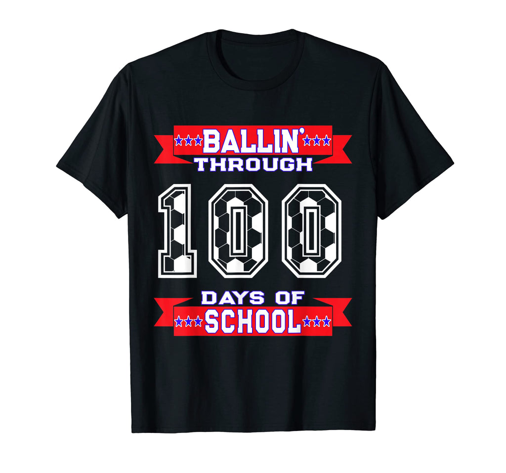 Ballin Through 100 Days School Soccer T-Shirt - Graphic Print for Adults