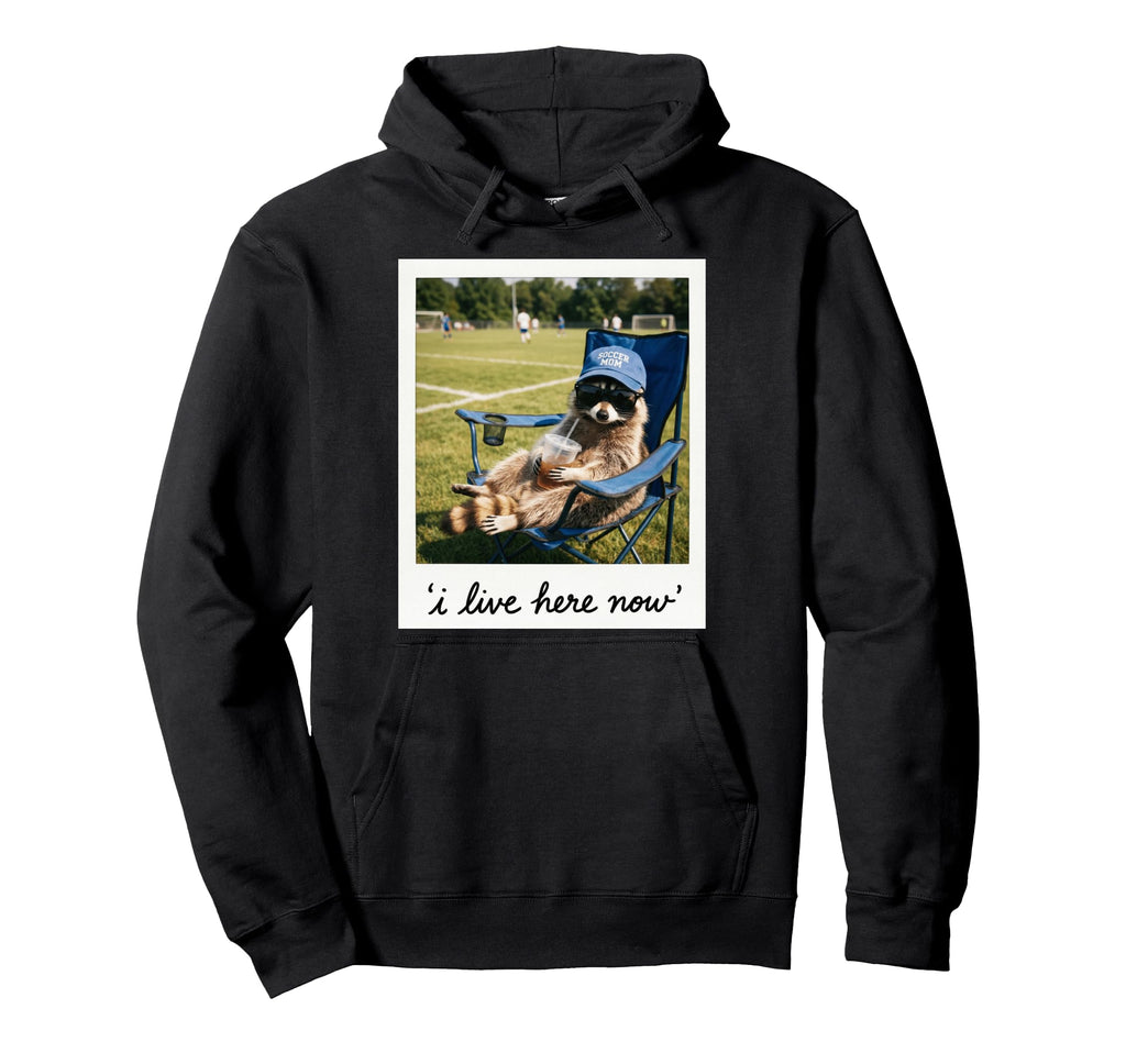 Funny Soccer Mom Raccoon I Live Here Hoodie - Minimalist Print Men Women