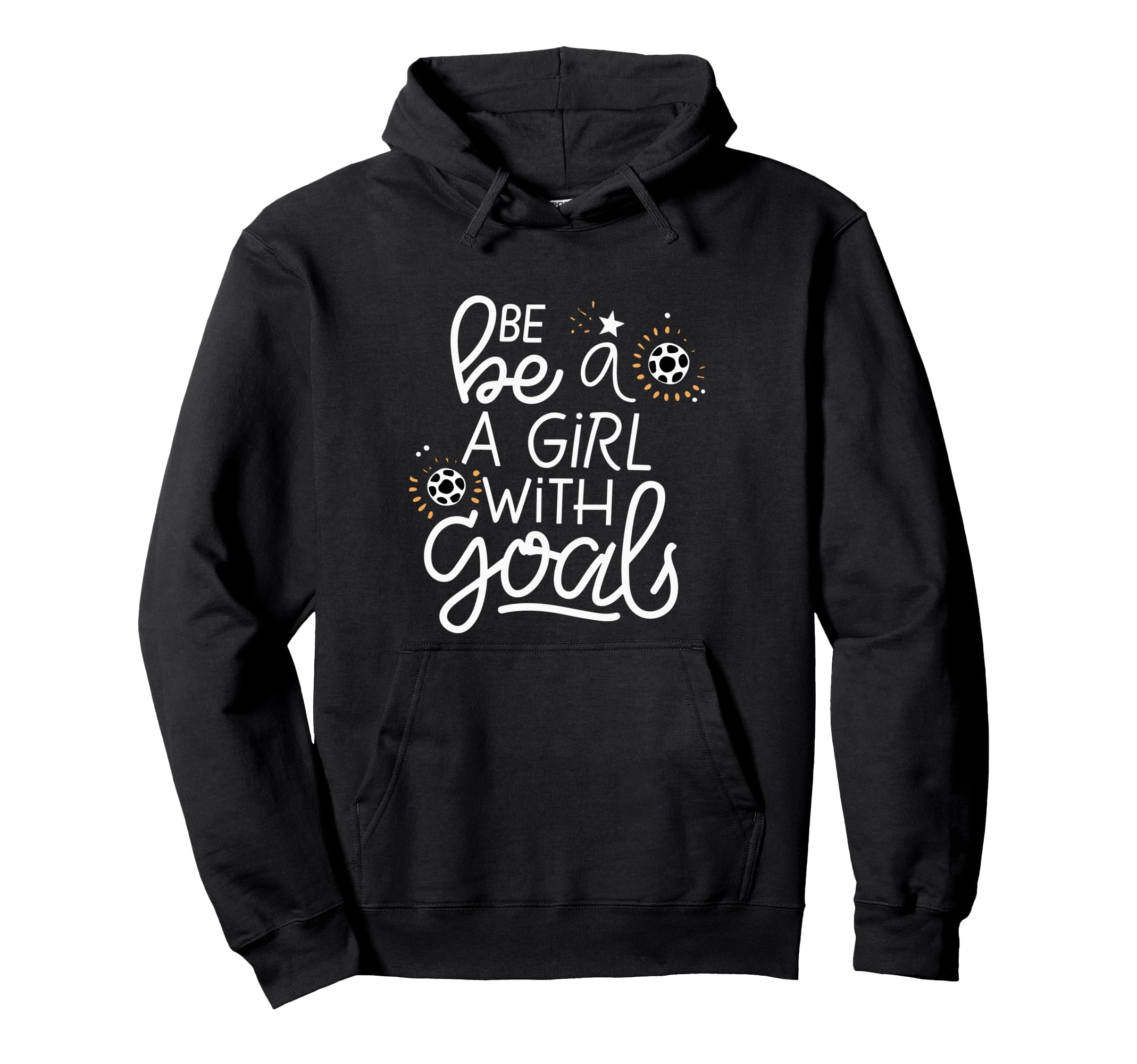 Be Goals Soccer Motivational Soccer Hoodie - Trendy Graphic Men Women