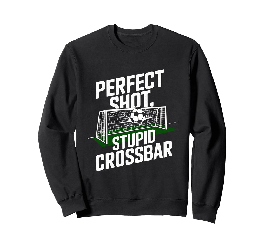 Shot Stupid Crossbar Funny Soccer Sweatshirt - Fun Novelty Design Unisex