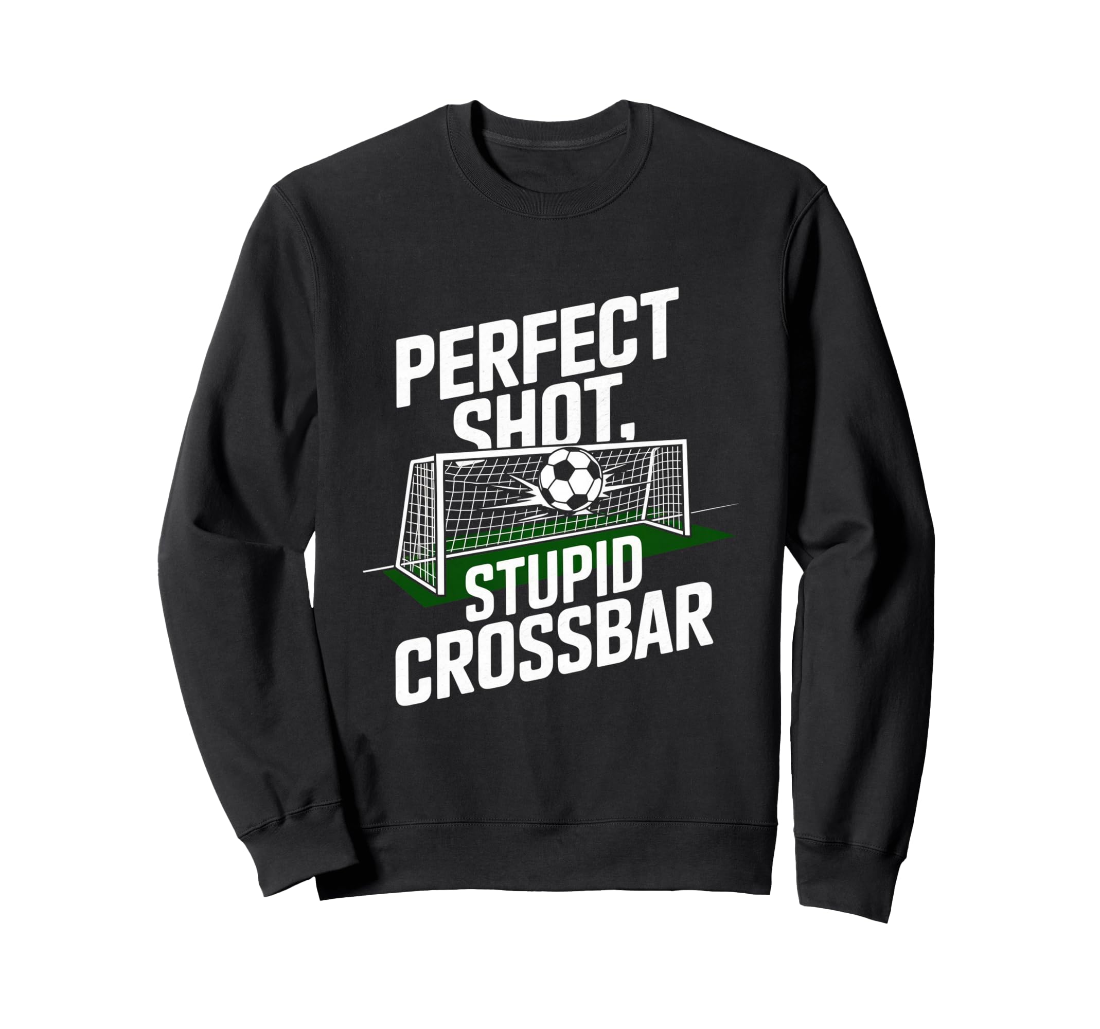 Shot Stupid Crossbar Funny Soccer Sweatshirt - Fun Novelty Design Unisex
