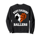 Busy Raising Ballers Soccer Sweatshirt - Fun Novelty Design Unisex