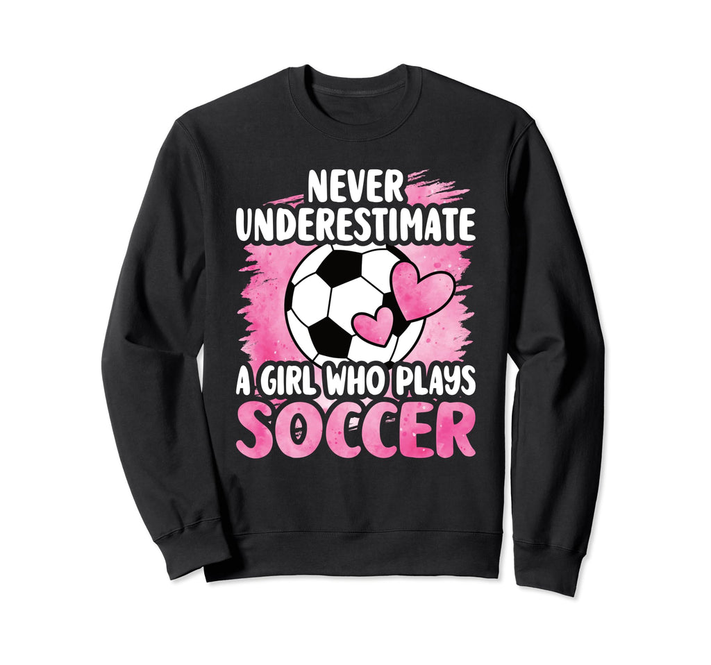 Never Underestimate Who Plays Sweatshirt - Novelty Apparel Men Women