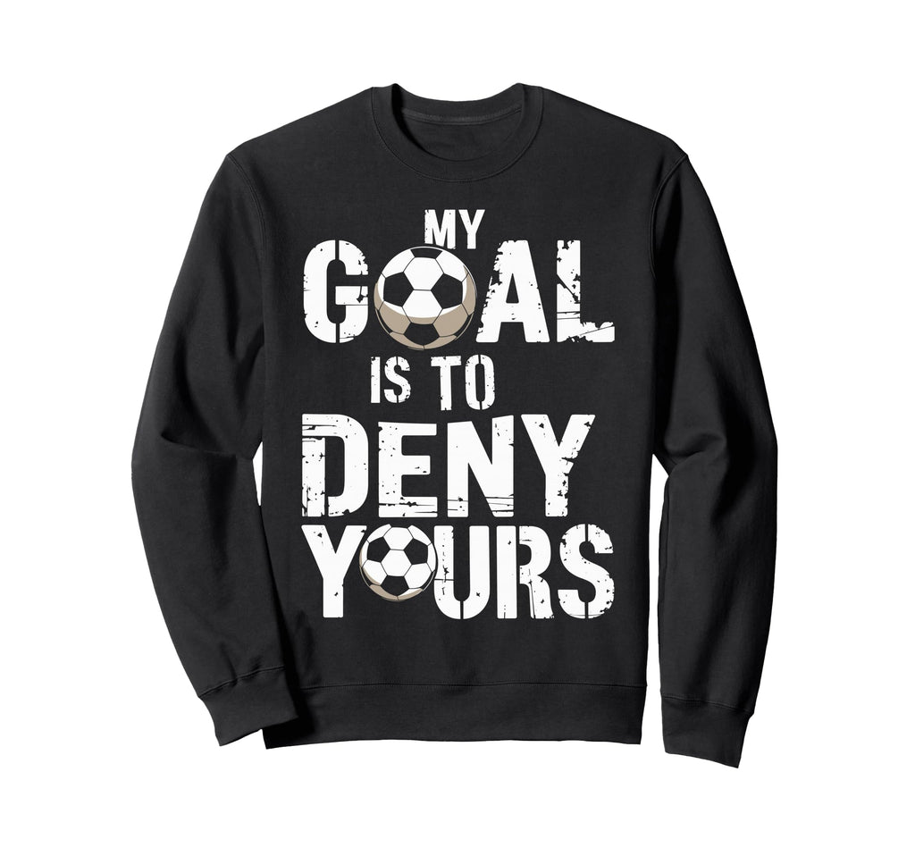 My Goal Is To Deny Yours Funny Sweatshirt - Minimalist Print for Adults