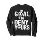My Goal Is To Deny Yours Funny Sweatshirt - Minimalist Print for Adults