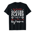 My Favorite Soccer Player Calls Me Big T-Shirt - Fun Novelty Design Unisex