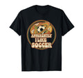Apparently I Like Soccer Game Day Mom T-Shirt - Unique Graphic for Adults
