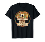Apparently I Like Soccer Game Day Mom T-Shirt - Unique Graphic for Adults