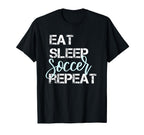 Eat Sleep Soccer Repeat Hand Lettered T-Shirt - Unique Graphic Men Women