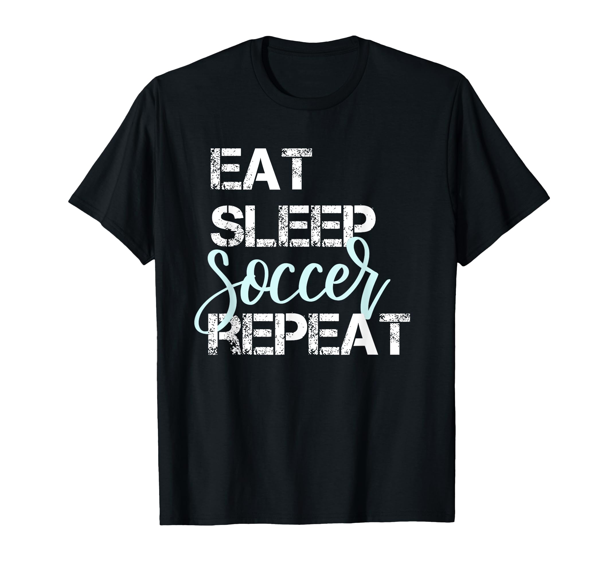 Eat Sleep Soccer Repeat Hand Lettered T-Shirt - Unique Graphic Men Women