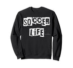 Soccer Life Sweatshirt - Streetwear Style Unisex
