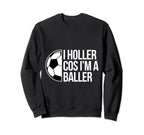 Holler Soccer Football Goal Sweatshirt - Fun Novelty Design for Adults