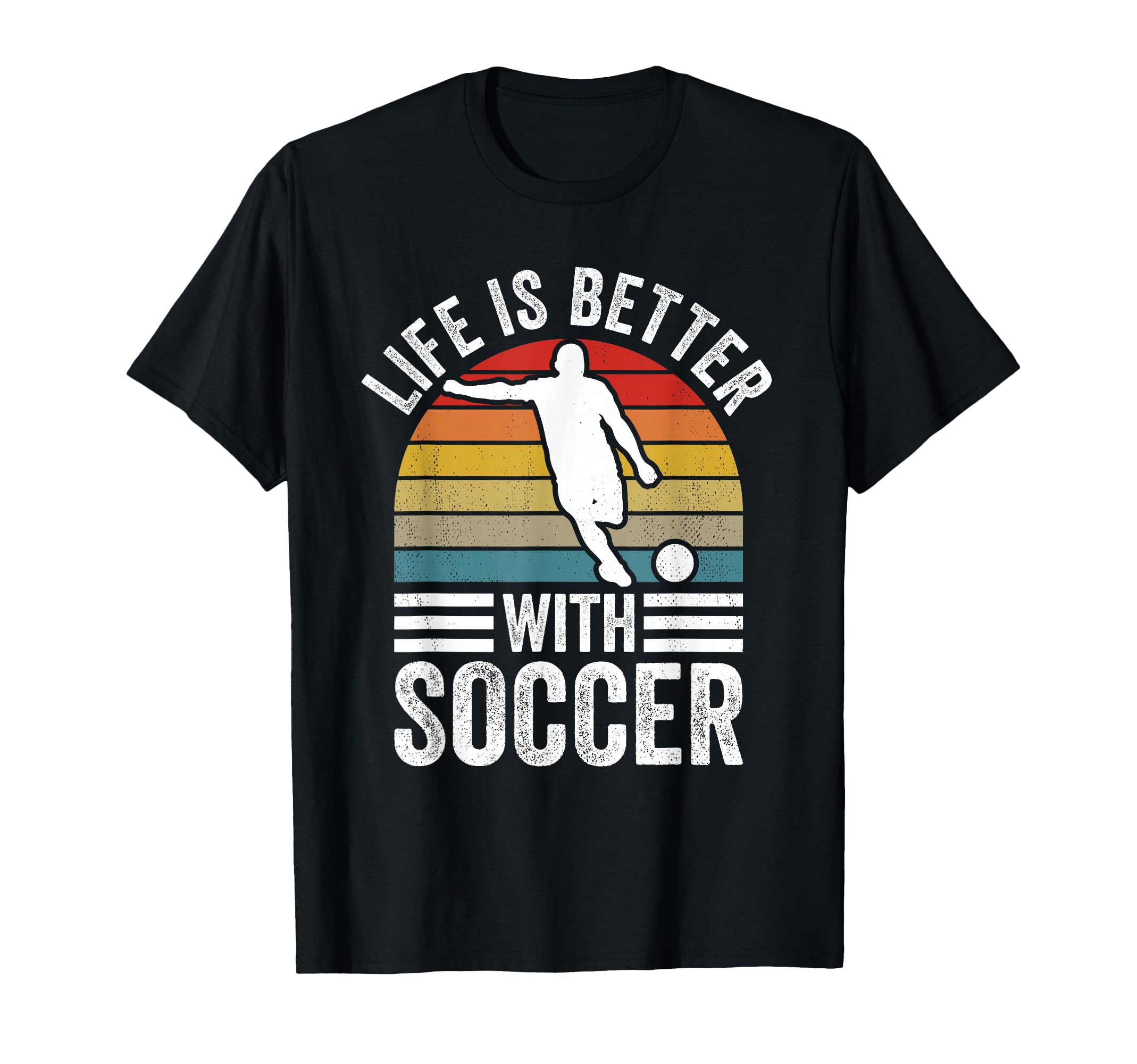 Life Is Better Soccer Funny Footballer T-Shirt - Novelty Apparel Men Women