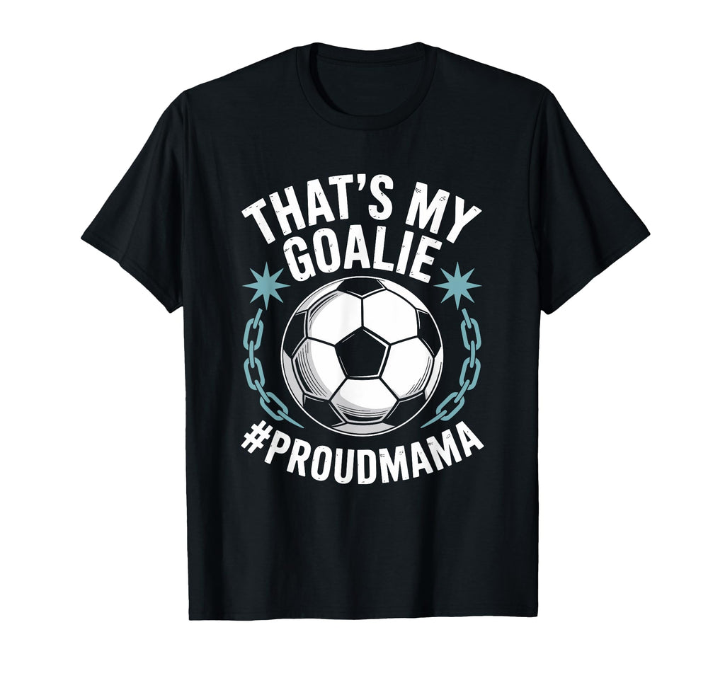 Coal Keeper Soccer Player Mother Thats T-Shirt - Trendy Graphic Men Women