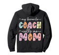 My Favorite Coach Calls Me Mom Hoodie - Custom Art Print Men Women