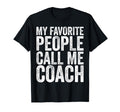 My Favorite People Call Me Coach Coaching T-Shirt - Custom Art Print Unisex