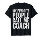 My Favorite People Call Me Coach Coaching T-Shirt - Custom Art Print Unisex