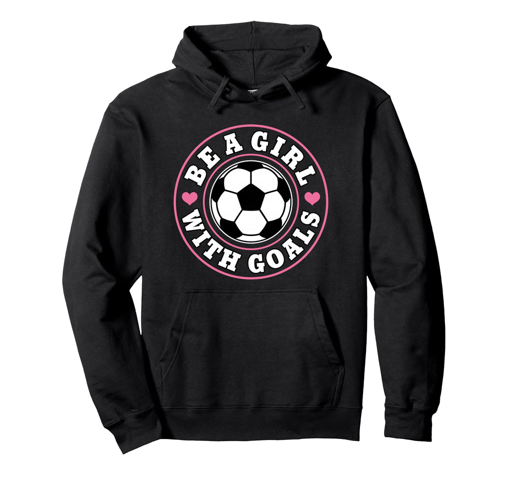 Funny Soccer Be Goals Hoodie - Streetwear Style Men Women