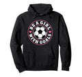 Funny Soccer Be Goals Hoodie - Streetwear Style Men Women