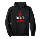 I Love Soccer Moms Soccer Football Player Hoodie - Custom Art Print Unisex