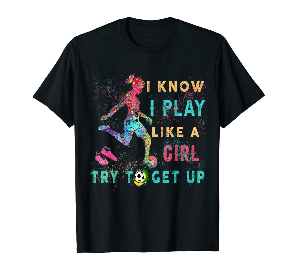 I Know I Play Like Try To Get Up T-Shirt - Custom Art Print Men Women