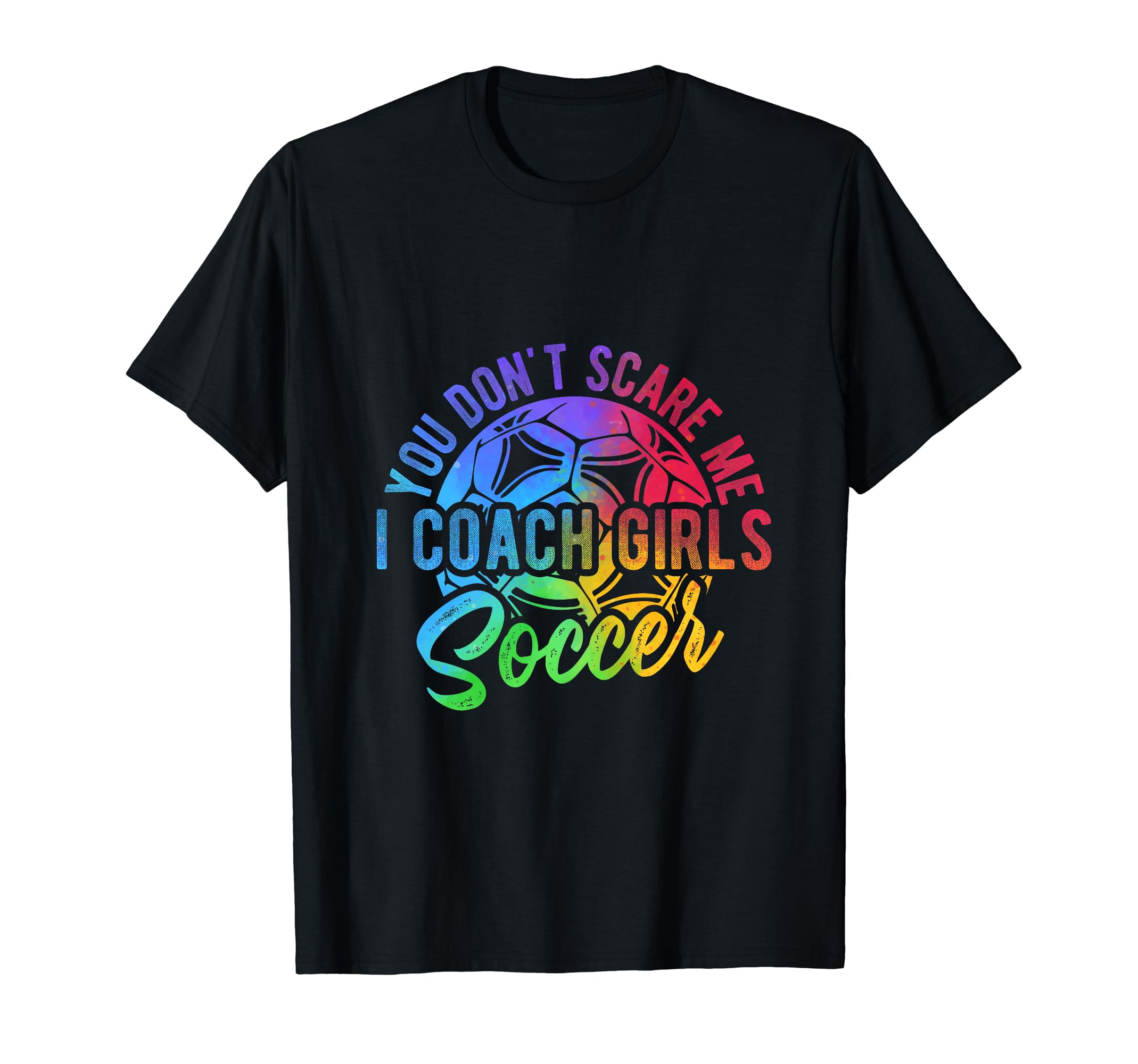 You Dont Scare Me I Coach Soccer Coach T-Shirt - Aesthetic Graphic Unisex